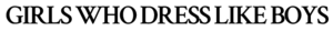 Girls Who Dress Like Boys logo